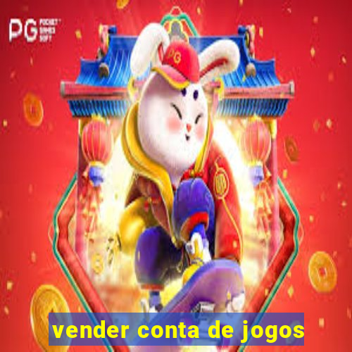 vender conta de jogos